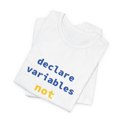 Xavi's Declare Variables not War Unisex Cotton Coder T-shirt - Xavi's World