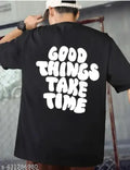 Good Things Take Time Unisex T-shirt